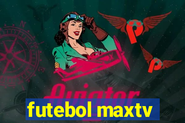 futebol maxtv